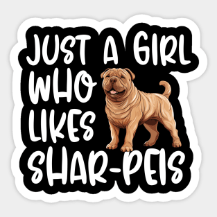 Just A Girl Who Likes Shar-Peis Sticker
